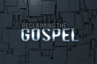 Reclaiming the Gospel