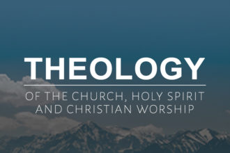 Theology of the Church, Holy Spirit & Christian Worship