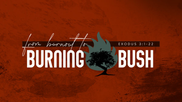 From Burnout to Burning Bush