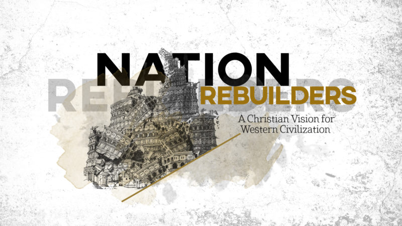 Nation Rebuilders: A Vision for Western Civilization