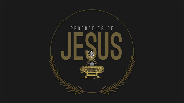 The Prophecies of Jesus Fulfilled